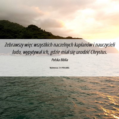 Picture 06 - Mateusza 2:4 POLUBG - Zebrawszy więc wszystkich naczelnych kapłanów - Bible Verse Picture