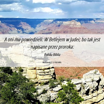 Picture 06 - Mateusza 2:5 POLUBG - A oni mu powiedzieli: W Betlejem w Judei; bo tak - Bible Verse Picture