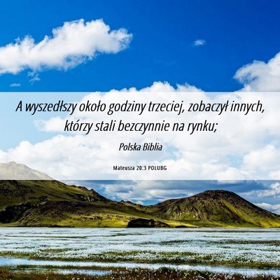 Picture 06 - Mateusza 20:3 POLUBG - A wyszedłszy około godziny trzeciej, zobaczył - Bible Verse Picture