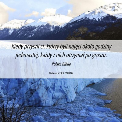 Picture 06 - Mateusza 20:9 POLUBG - Kiedy przyszli ci, którzy byli najęci około - Bible Verse Picture