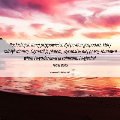 Picture 06 - Mateusza 21:33 POLUBG - Posłuchajcie innej przypowieści: Był pewien - Bible Verse Picture