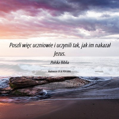 Picture 06 - Mateusza 21:6 POLUBG - Poszli więc uczniowie i uczynili tak, jak im - Bible Verse Picture