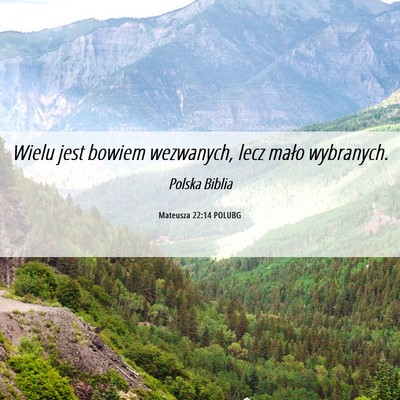 Picture 06 - Mateusza 22:14 POLUBG - Wielu jest bowiem wezwanych, lecz mało - Bible Verse Picture