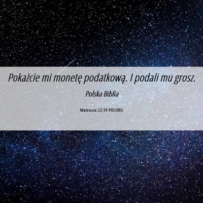 Picture 06 - Mateusza 22:19 POLUBG - Pokażcie mi monetę podatkową. I podali mu - Bible Verse Picture