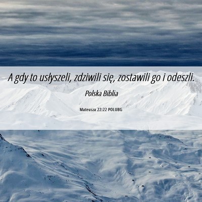 Picture 06 - Mateusza 22:22 POLUBG - A gdy to usłyszeli, zdziwili się, zostawili go - Bible Verse Picture