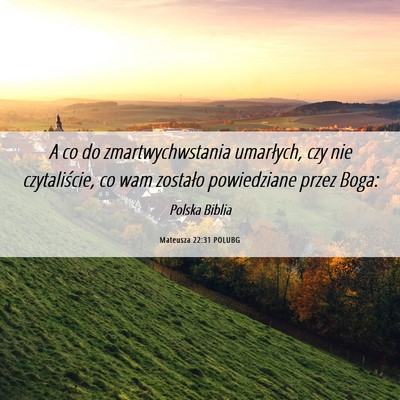 Picture 06 - Mateusza 22:31 POLUBG - A co do zmartwychwstania umarłych, czy nie - Bible Verse Picture