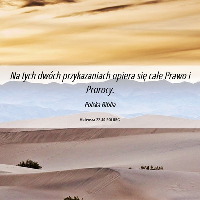 Picture 06 - Mateusza 22:40 POLUBG - Na tych dwóch przykazaniach opiera się całe - Bible Verse Picture