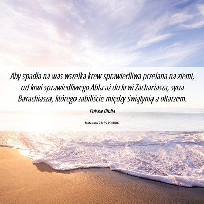 Picture 06 - Mateusza 23:35 POLUBG - Aby spadła na was wszelka krew sprawiedliwa - Bible Verse Picture