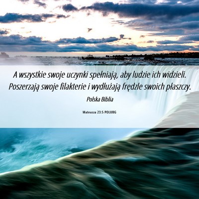Picture 06 - Mateusza 23:5 POLUBG - A wszystkie swoje uczynki spełniają, aby ludzie - Bible Verse Picture