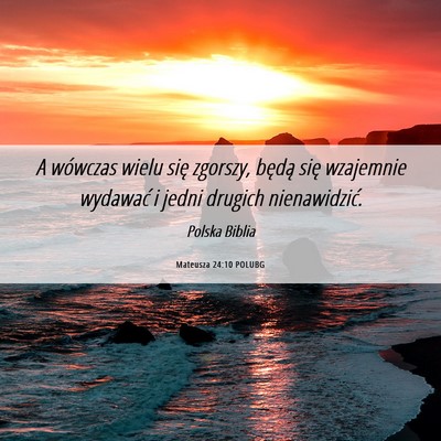 Picture 06 - Mateusza 24:10 POLUBG - A wówczas wielu się zgorszy, będą się - Bible Verse Picture