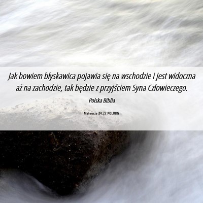 Picture 06 - Mateusza 24:27 POLUBG - Jak bowiem błyskawica pojawia się na wschodzie - Bible Verse Picture