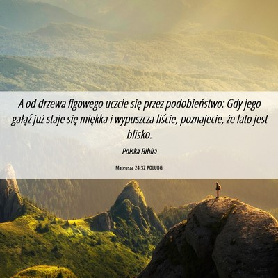 Picture 06 - Mateusza 24:32 POLUBG - A od drzewa figowego uczcie się przez - Bible Verse Picture