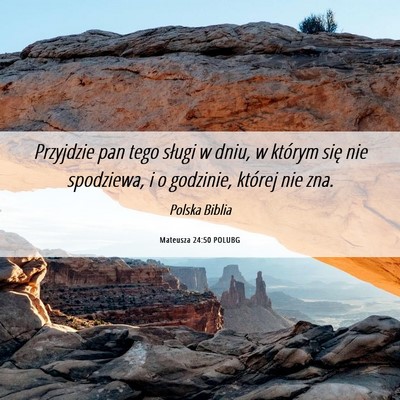 Picture 06 - Mateusza 24:50 POLUBG - Przyjdzie pan tego sługi w dniu, w którym się - Bible Verse Picture