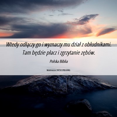 Picture 06 - Mateusza 24:51 POLUBG - Wtedy odłączy go i wyznaczy mu dział z - Bible Verse Picture