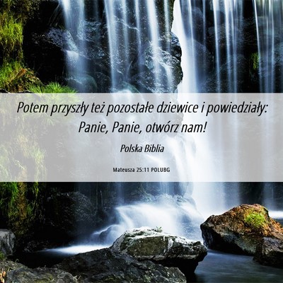 Picture 06 - Mateusza 25:11 POLUBG - Potem przyszły też pozostałe dziewice i - Bible Verse Picture