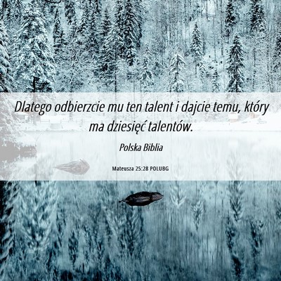 Picture 06 - Mateusza 25:28 POLUBG - Dlatego odbierzcie mu ten talent i dajcie temu, - Bible Verse Picture