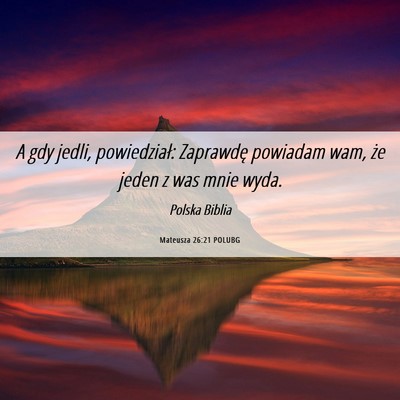 Picture 06 - Mateusza 26:21 POLUBG - A gdy jedli, powiedział: Zaprawdę powiadam wam, - Bible Verse Picture