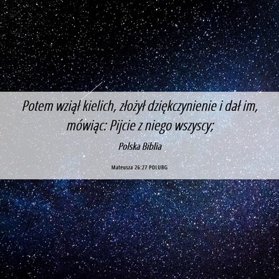 Picture 06 - Mateusza 26:27 POLUBG - Potem wziął kielich, złożył dziękczynienie - Bible Verse Picture