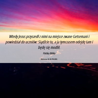 Picture 06 - Mateusza 26:36 POLUBG - Wtedy Jezus przyszedł z nimi na miejsce zwane - Bible Verse Picture