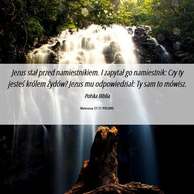 Picture 06 - Mateusza 27:11 POLUBG - Jezus stał przed namiestnikiem. I zapytał go - Bible Verse Picture