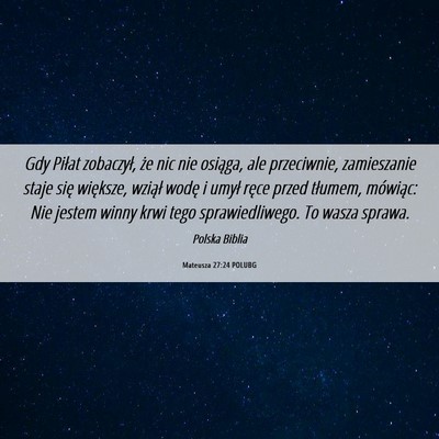 Picture 06 - Mateusza 27:24 POLUBG - Gdy Piłat zobaczył, że nic nie osiąga, ale - Bible Verse Picture