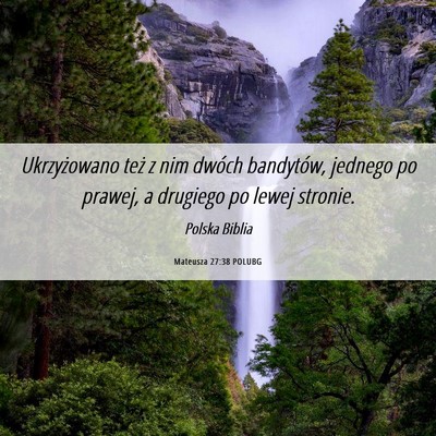 Picture 06 - Mateusza 27:38 POLUBG - Ukrzyżowano też z nim dwóch bandytów, jednego - Bible Verse Picture