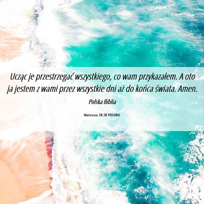 Picture 06 - Mateusza 28:20 POLUBG - Ucząc je przestrzegać wszystkiego, co wam - Bible Verse Picture