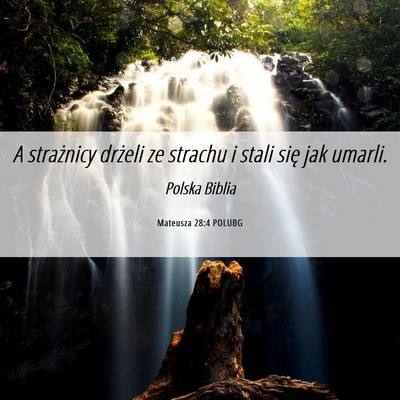 Picture 06 - Mateusza 28:4 POLUBG - A strażnicy drżeli ze strachu i stali się jak - Bible Verse Picture