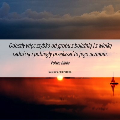 Picture 06 - Mateusza 28:8 POLUBG - Odeszły więc szybko od grobu z bojaźnią i z - Bible Verse Picture