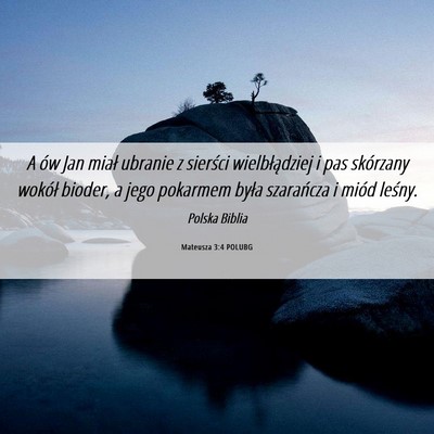 Picture 06 - Mateusza 3:4 POLUBG - A ów Jan miał ubranie z sierści wielbłądziej - Bible Verse Picture