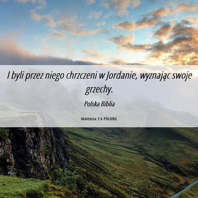 Picture 06 - Mateusza 3:6 POLUBG - I byli przez niego chrzczeni w Jordanie, - Bible Verse Picture