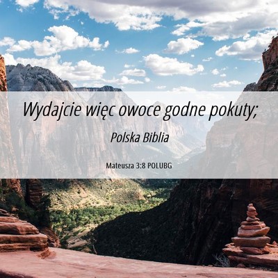 Picture 06 - Mateusza 3:8 POLUBG - Wydajcie więc owoce godne - Bible Verse Picture