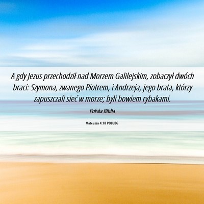 Picture 06 - Mateusza 4:18 POLUBG - A gdy Jezus przechodził nad Morzem Galilejskim, - Bible Verse Picture