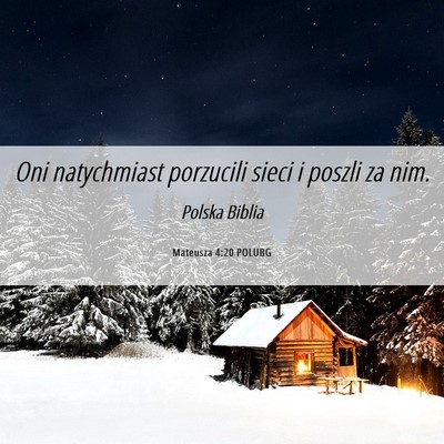 Picture 06 - Mateusza 4:20 POLUBG - Oni natychmiast porzucili sieci i poszli za - Bible Verse Picture