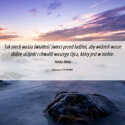 Picture 06 - Mateusza 5:16 POLUBG - Tak niech wasza światłość świeci przed - Bible Verse Picture