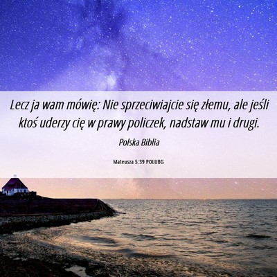Picture 06 - Mateusza 5:39 POLUBG - Lecz ja wam mówię: Nie sprzeciwiajcie się - Bible Verse Picture