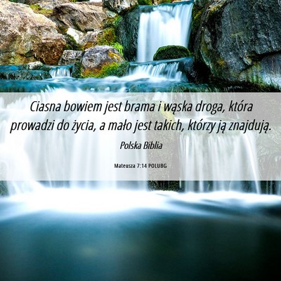 Picture 06 - Mateusza 7:14 POLUBG - Ciasna bowiem jest brama i wąska droga, która - Bible Verse Picture