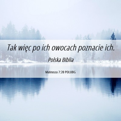 Picture 06 - Mateusza 7:20 POLUBG - Tak więc po ich owocach poznacie - Bible Verse Picture
