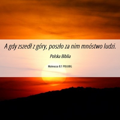 Picture 06 - Mateusza 8:1 POLUBG - A gdy zszedł z góry, poszło za nim mnóstwo - Bible Verse Picture