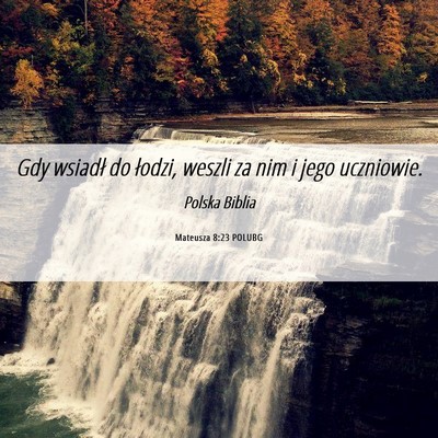 Picture 06 - Mateusza 8:23 POLUBG - Gdy wsiadł do łodzi, weszli za nim i jego - Bible Verse Picture