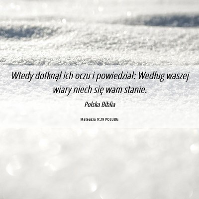 Picture 06 - Mateusza 9:29 POLUBG - Wtedy dotknął ich oczu i powiedział: Według - Bible Verse Picture