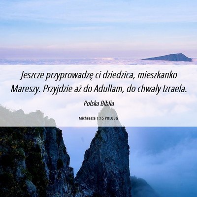 Picture 06 - Micheasza 1:15 POLUBG - Jeszcze przyprowadzę ci dziedzica, mieszkanko - Bible Verse Picture