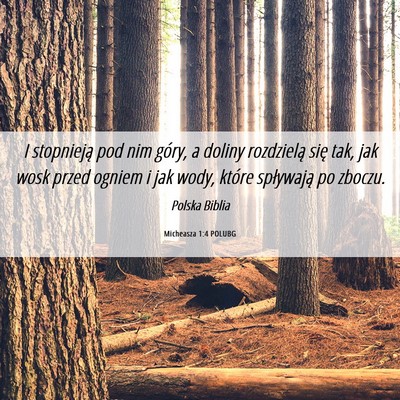 Picture 06 - Micheasza 1:4 POLUBG - I stopnieją pod nim góry, a doliny rozdzielą - Bible Verse Picture