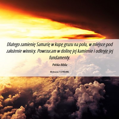 Picture 06 - Micheasza 1:6 POLUBG - Dlatego zamienię Samarię w kupę gruzu na polu, - Bible Verse Picture