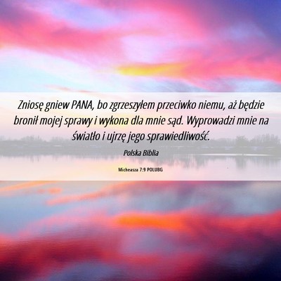 Picture 06 - Micheasza 7:9 POLUBG - Zniosę gniew PANA, bo zgrzeszyłem przeciwko - Bible Verse Picture