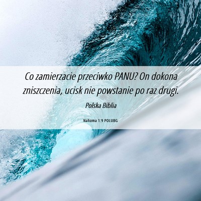 Picture 06 - Nahuma 1:9 POLUBG - Co zamierzacie przeciwko PANU? On dokona - Bible Verse Picture