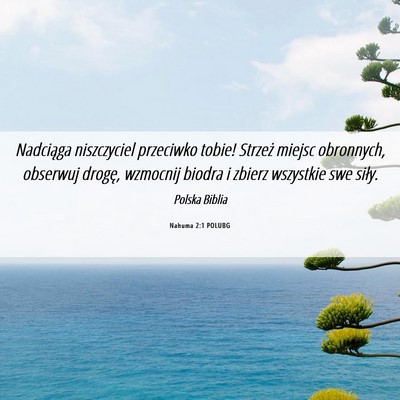Picture 06 - Nahuma 2:1 POLUBG - Nadciąga niszczyciel przeciwko tobie! Strzeż - Bible Verse Picture