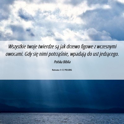Picture 06 - Nahuma 3:12 POLUBG - Wszystkie twoje twierdze są jak drzewo figowe z - Bible Verse Picture
