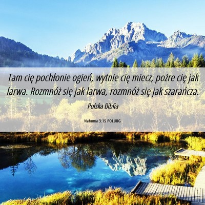 Picture 06 - Nahuma 3:15 POLUBG - Tam cię pochłonie ogień, wytnie cię miecz, - Bible Verse Picture