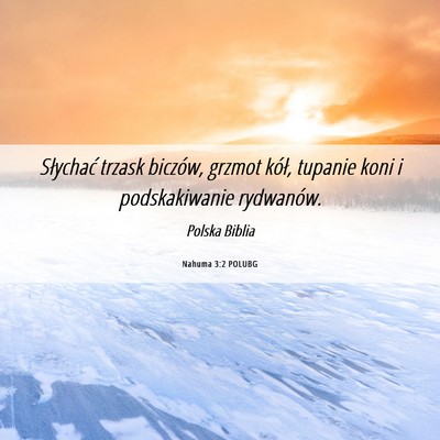 Picture 06 - Nahuma 3:2 POLUBG - Słychać trzask biczów, grzmot kół, tupanie - Bible Verse Picture